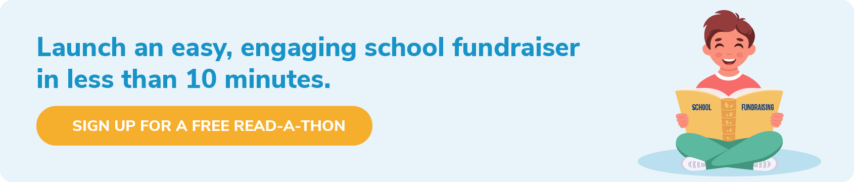 Launch an easy, engaging school fundraiser in less than 10 minutes. Click through to sign up for a Read-A-Thon.